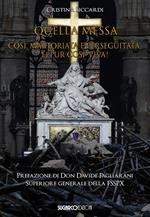 Quella messa così martoriata e perseguitata, eppur così viva!