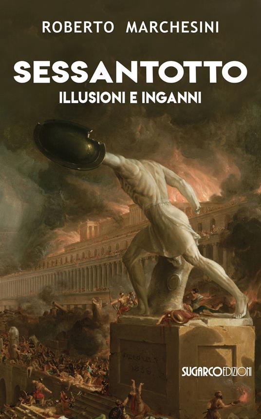 Sessantotto. Illusioni e inganni - Roberto Marchesini - copertina