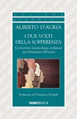 I due volti della sofferenza. Un incontro tra psicologia e religione per il benessere dell'uomo