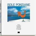 Isole Ponziane. Ponza, Palmarola, Zannone, Ventotene, Santo Stefano. Ediz. italiana e inglese