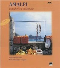 Amalfi. Repubblica marinara. Ediz. italiana e inglese - Mario Vidor,Giuseppe Gargano - copertina