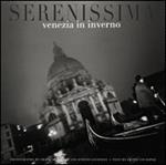 Serenissima: Venezia in inverno. Ediz. illustrata
