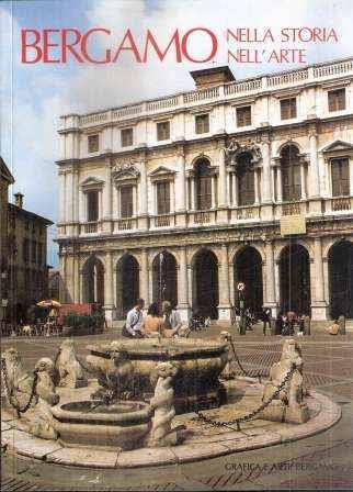 Bergamo. Nella storia, nell'arte. Ediz. inglese