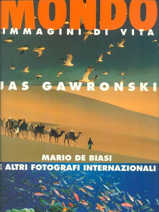 Mondo immagini di vita - Mario De Biasi,Jas Gawronski - 2