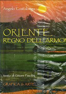 Oriente. Regno dell'armonia - Angelo Costalonga,Ettore Fasolini - copertina