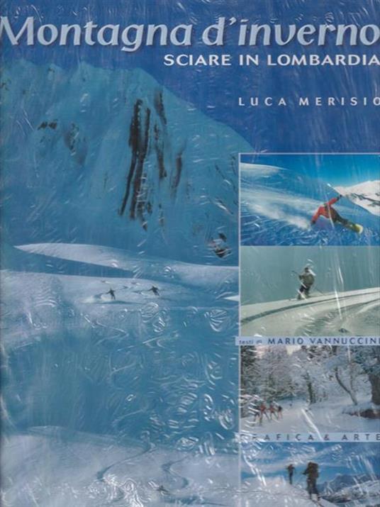 Montagne d'inverno. Sciare in Lombardia - Luca Merisio,Mario Vannuccini - 2