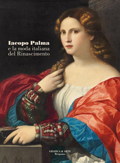 Iacopo Palma e la moda italiana del Rinascimento. Ediz. illustrata - copertina