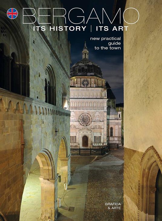Bergamo its history its art. New practicle guide to the town - Beatrice Gelmi,Valeriano Sacchiero - copertina