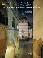 Bergamo in der Geschichte in der Kunst. Neuer Praktischer Stadtfuher