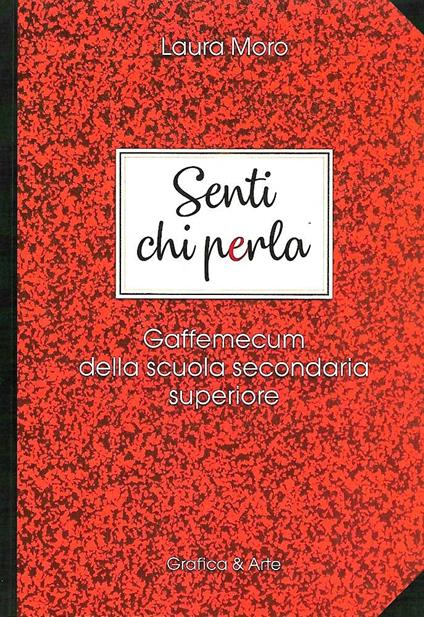 Senti chi perla gaffemecum della scuola secondaria superiore - Laura Moro - copertina