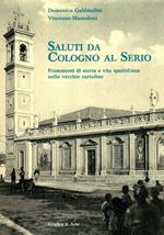 Saluti da Cologno al Serio. Frammenti di storia e vita quotidiana nelle vecchie cartoline