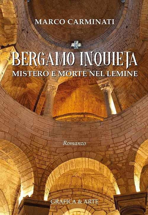 Bergamo inquieta. Mistero e morte nel lemine - Marco Carminati - copertina