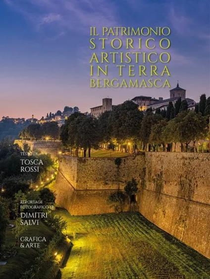 Il patrimonio storico artistico in terra bergamasca - Tosca Rossi,Dimitri Salvi - copertina