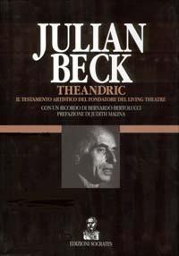 Theandric. Il testamento artistico del fondatore del Living Theatre - Julian Beck - copertina