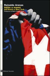 Adiós a mamá. Dall'Avana a New York - Reinaldo Arenas - copertina