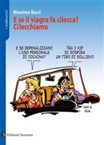 E se il viagra fa cilecca? Cilecchiamo