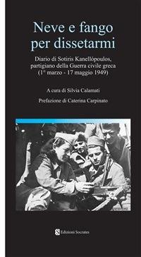 Neve e fango per dissetarmi. Diario di Sotiris Kanellopoulos, partigiano della guerra civile greaca (1° marzo-17 maggio 1949) - Silvia Calamati - ebook