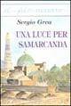 Libro Una luce per Samarcanda Sergio Grea