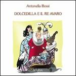 Dolcedilla e il re avaro. Ediz. illustrata
