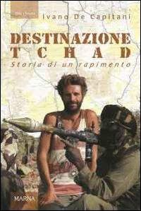 Destinazione Tchad. Storia di un rapimento - Ivano De Capitani - copertina