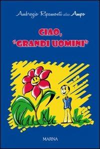 Ciao, grandi uomini - Ambrogio Ripamonti - copertina