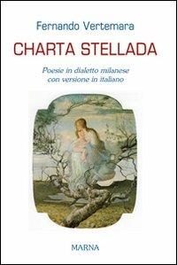 Charta stellada. Poesie in dialetto milanese con versione in italiano - Fernando Vertemara - copertina
