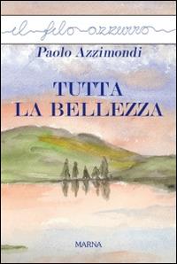 Tutta la bellezza - Paolo Azzimondi - copertina