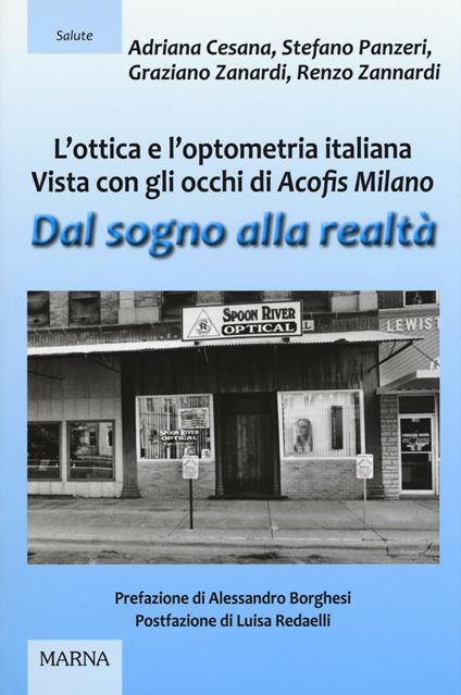 Dal sogno alla realtà. L'ottica e l'optometria italiana vista con gli occhi di Acofis Milano - Adriana Cesana,Stefano Panzeri,Graziano Zanardi - copertina