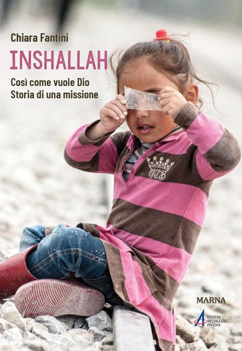 Inshallah. Così come vuole Dio. Storia di una missione - Chiara Fantini - copertina