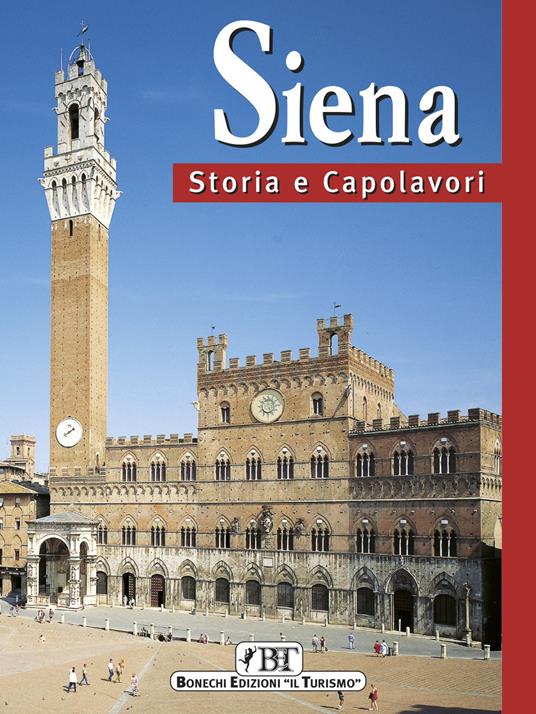 Siena. Storia e capolavori - Piero Torriti - copertina