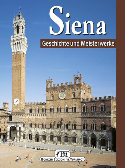 Siena. Geschichte und Meisterwerke - Piero Torriti - copertina