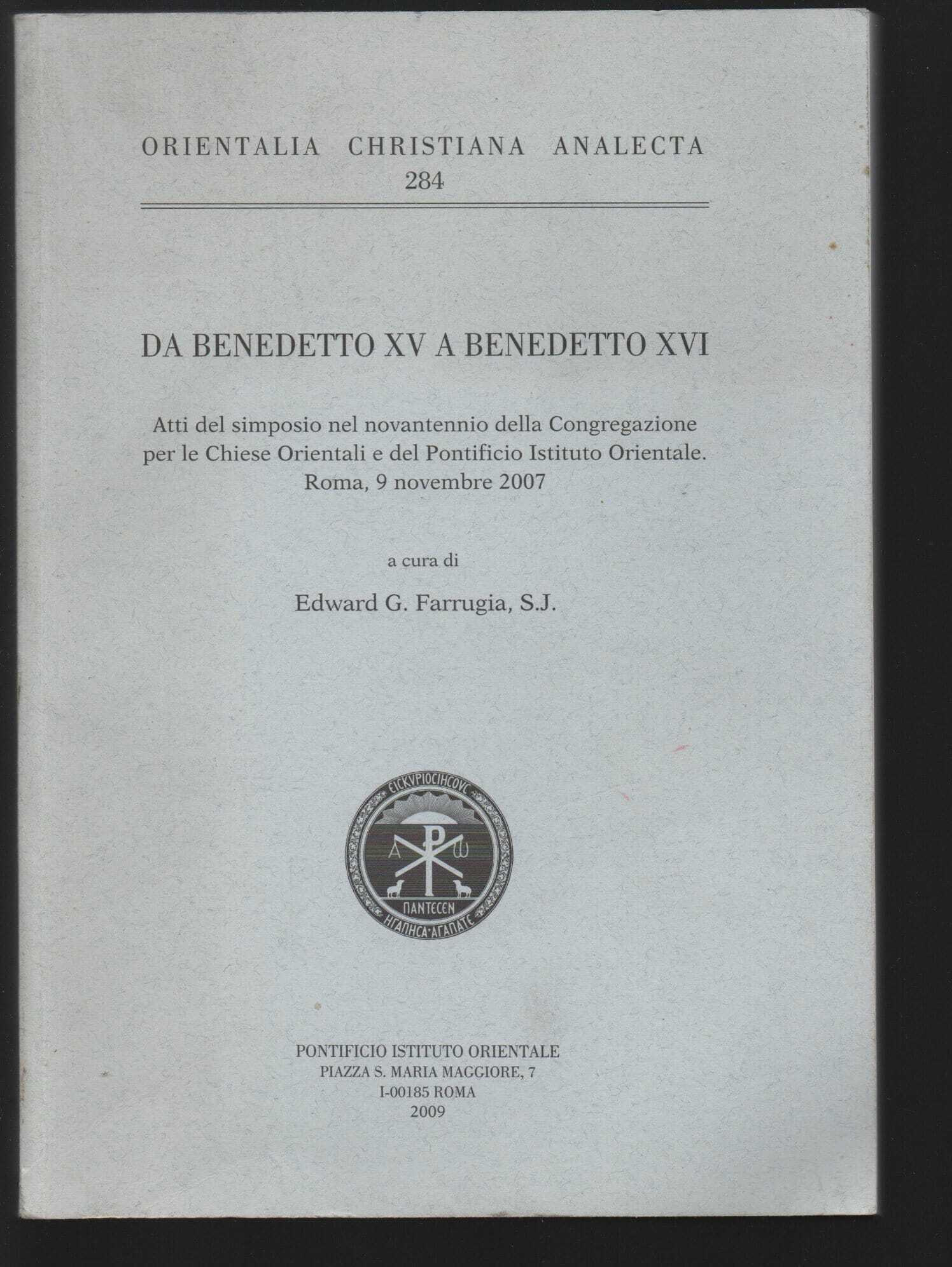 Da Benedetto XV a Benedetto XVI. Atti del Simposio nel novantennio della Congregazione per le Chiese Orientali e del Pontificio Istituto Orientale (Roma, 2007)
