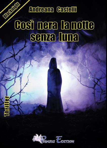 Così nera la notte senza luna - Andreana Castelli - copertina