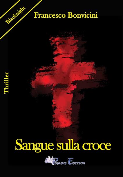 Sangue sulla croce - Francesco Bonvicini - copertina