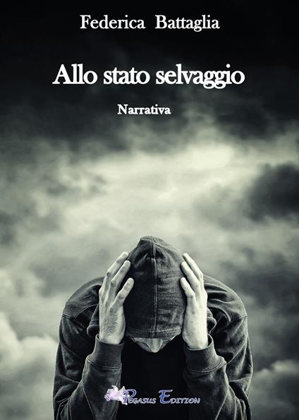 Allo stato selvaggio - Federica Battaglia - copertina