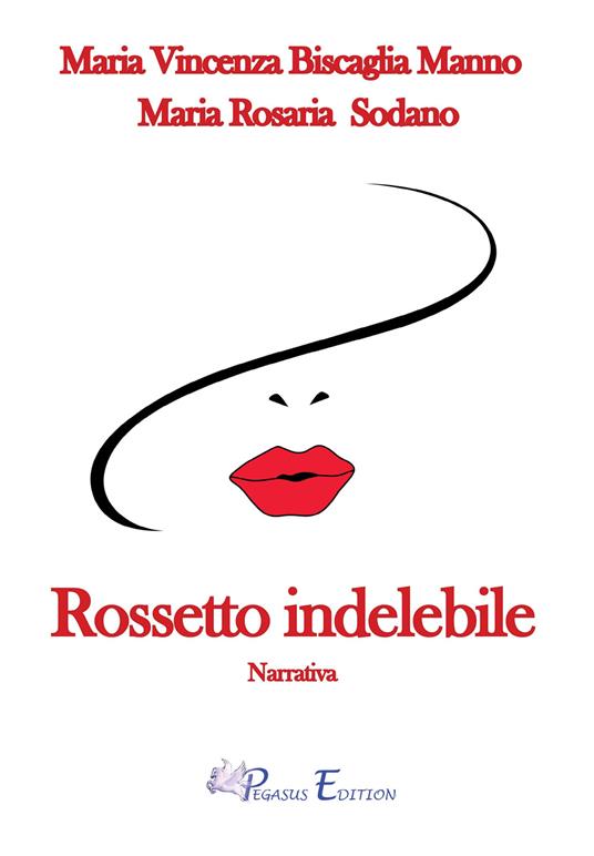 Rossetto indelebile - Maria Vincenza Manno Biscaglia,Maria Rosaria Sodano - copertina
