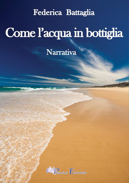 Come l'acqua in bottiglia - Federica Battaglia - copertina