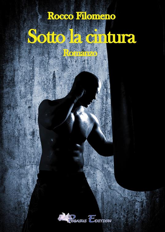 Sotto la cintura - Rocco Filomeno - copertina