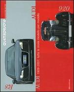 Audi 1909-2007: tutta la storia modello per modello. Ediz. illustrata