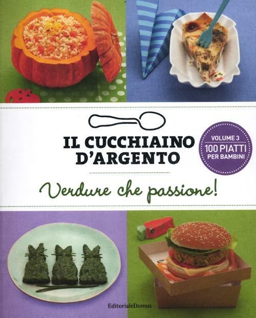 Il cucchiaino d'argento. Vol. 3: Verdure che passione! 100 piatti per bambini - copertina