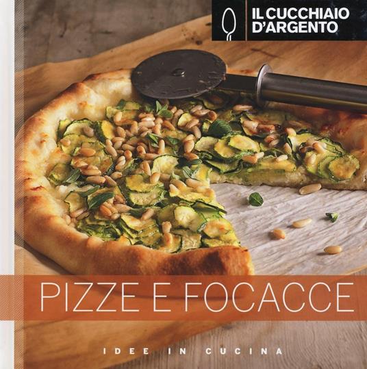 Il Cucchiaio d'Argento. Pizze e focacce - copertina