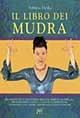 Libro Il libro dei mudra. Movimenti delle mani e delle braccia, semplici ma efficaci, per eliminare la fatica, l'ansia e la depressione... Sabrina Mesko