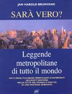 Sarà vero? Leggende metropolitane di tutto il mondo