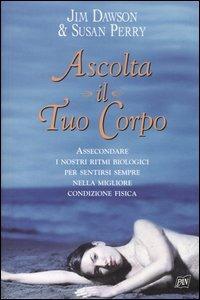 Ascolta il tuo corpo - Jim Dawson,Susan Perry - copertina