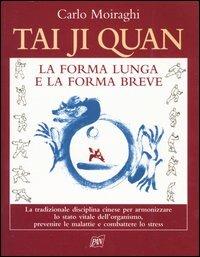 Tai Ji Quan. La forma lunga e la forma breve - Carlo Moiraghi - copertina