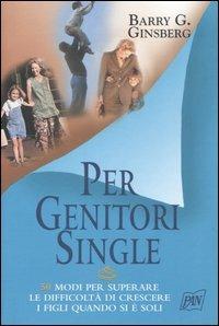 Per genitori single - Barry G. Ginsberg - 2