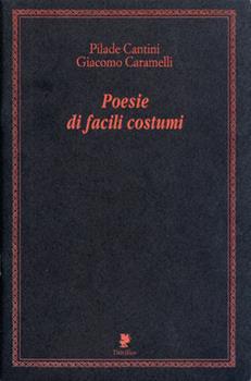 Libro Poesie di facili costumi Pilade Cantini , Giacomo Caramelli