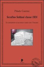 Serafino Soldani classe 1924. Con CD Audio