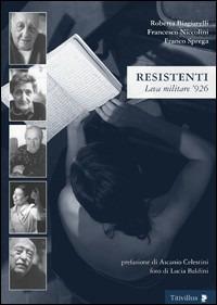 Resistenti. Leva militare '926 - Roberta Biagiarelli,Francesco Niccolini,Franco Sprega - copertina