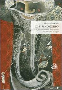 Io e Pinocchio. Un percorso teatrale tra le parole del burattino di legno - Alessandro Gigli - copertina